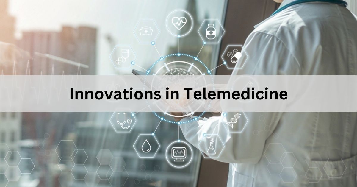 Innovations in Telemedicine