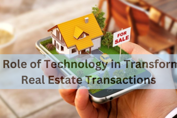 The Role of Technology in Transforming Real Estate Transactions