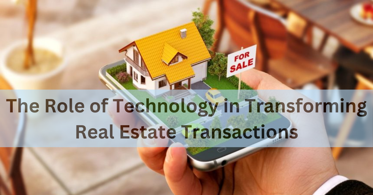 The Role of Technology in Transforming Real Estate Transactions