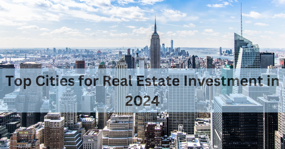 Top Cities for Real Estate Investment in 2024