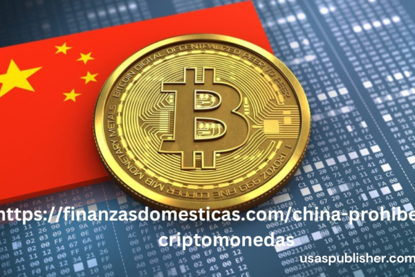 https://finanzasdomesticas.com/china-prohibe-las-criptomonedas