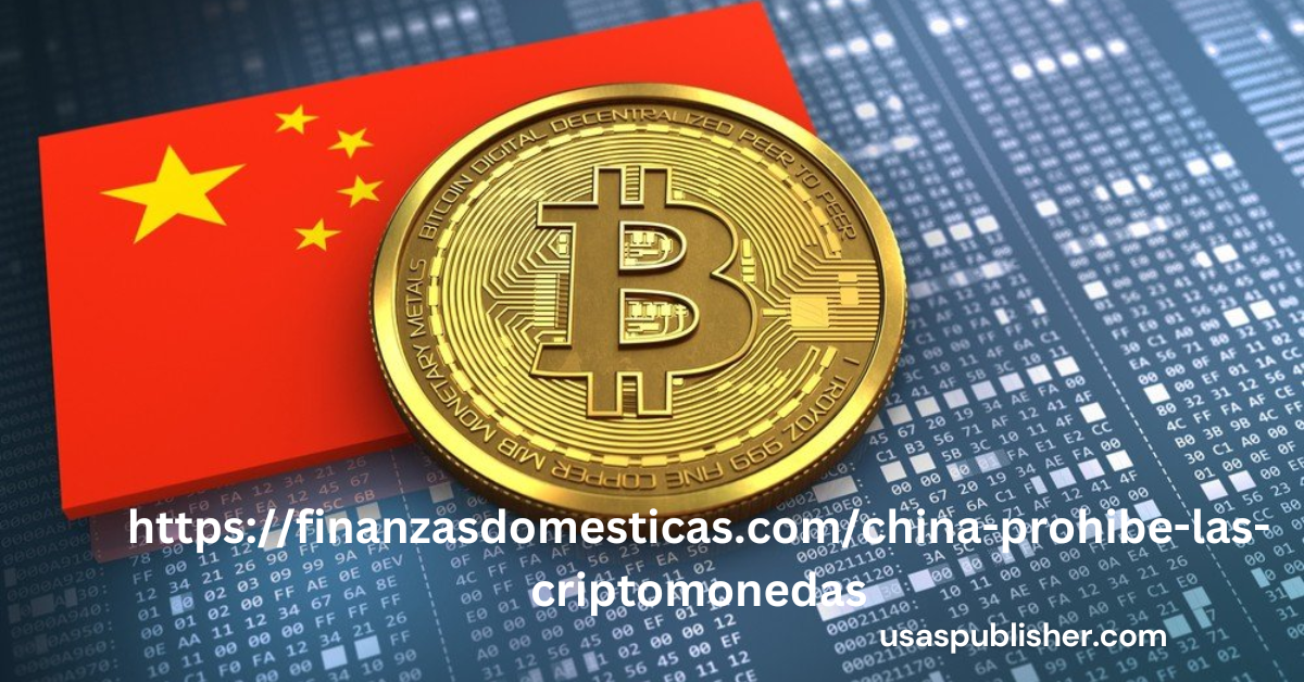 https://finanzasdomesticas.com/china-prohibe-las-criptomonedas